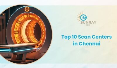 Top 10 Scan Centers in Chennai