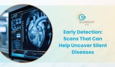 Early Detection: Scans That Can Help Uncover Silent Diseases